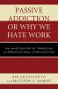 Passive Addiction or Why We Hate Work