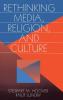 Rethinking Media Religion and Culture
