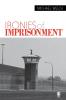 Ironies of Imprisonment