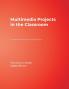 Multimedia Projects in the Classroom
