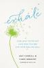 Exhale: Lose Who You're Not Love Who You Are Live Your One Life Well
