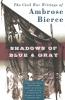 Shadows of Blue & Gray: The Civil War Writings of Ambrose Bierce
