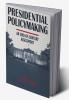 Presidential Policymaking: An End-of-century Assessment