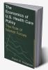 Economics of U.S. Health Care Policy