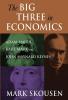 Big Three in Economics: Adam Smith Karl Marx and John Maynard Keynes