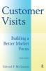 Customer Visits: Building a Better Market Focus