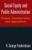 Social Equity and Public Administration: Origins Developments and Applications