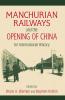 Manchurian Railways and the Opening of China