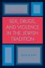 Sex Drugs and Violence in the Jewish Tradition