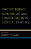 Psychotherapy Supervision and Consultation in Clinical Practice