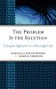 Problem Is the Solution