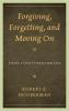 Forgiving Forgetting and Moving On