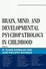 Brain Mind and Developmental Psychopathology in Childhood