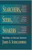 Searchers Seers and Shakers