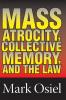 Mass Atrocity Collective Memory and the Law