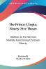 The Prince Utopia Ninety-Five Theses: Address to the German Nobility Concerning Christian Liberty Harvard Classics 1910: Address to the German ... Liberty: Vol. 36 Harvard Classics (1910))