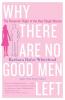 Why There Are No Good Men Left