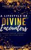 A Lifestyle of Divine Encounters