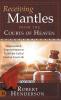 Receiving Mantles from the Courts of Heaven: Supernatural Empowerment to Fulfill the Call of God on Your Life