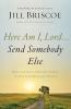 Here Am I Lord...Send Somebody Else | Softcover