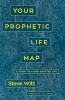 The Your Prophetic Life Map