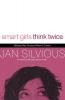 Smart Girls Think Twice