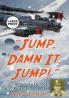 Jump Damn It Jump!