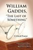 William Gaddis The Last of Something