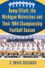 Bump Elliott the Michigan Wolverines and Their 1964 Championship Football Season