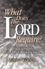 WHAT DOES THE LORD REQUIRE?