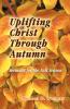 UPLIFTING CHRIST THROUGH AUTUMN