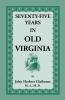 Seventy-Five Years in Old Virginia