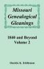 Missouri Genealogical Gleanings 1840 and Beyond Volume 2