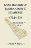 Land Records of Sussex County Delaware 1722-1731: Deed Book F No. 6