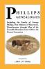Phillips Genealogies; Including the Family of George Phillips First Minister of Watertown Massachusetts Through Most of the Traceable Branches from