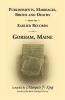 Publishments Marriages Births & Deaths from the Earlier Records of Gorham Maine