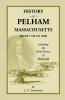 History of Pelham Massachusetts from 1738 to 1898 Including the Early History of Prescott