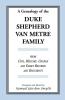 A Genealogy Of The Duke-Shepherd-Van Metre Family From Civil Military Church and Family Records and Documents