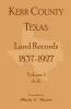Kerr County Texas Land Records 1837-1927 Volume 1 A-K