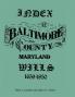 Index of Baltimore County Wills 1659-1850