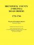 Brunswick County [Virginia] Road Orders 1732-1746. Published With Permission from the Virginia Transportation Research Council (A Cooperative Organization Sponsored Jointly by the Virginia Department of Transportation and the University of Virginia