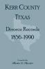 Divorce Records Kerr County Texas 1856-1990