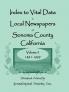 Index to Vital Data in Local Newspapers of Sonoma County California Volume 5 1891-1899