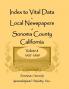 Index to Vital Data in Local Newspapers of Sonoma County California Volume 8 1907-1909