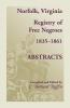 Norfolk Virginia Registry of Free Negroes 1835-1861 Abstracts
