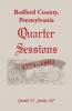 Bedford County Pennsylvania Quarter Sessions 1771-1801