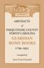 Abstracts of Pasquotank County North Carolina Guardian Bond Books 1798-1831