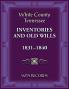 White County Tennessee Inventories and Old Wills 1831-1840