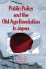 Public Policy and the Old Age Revolution in Japan