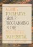 Guide to Creative Group Programming in the Psychiatric Day Hospital